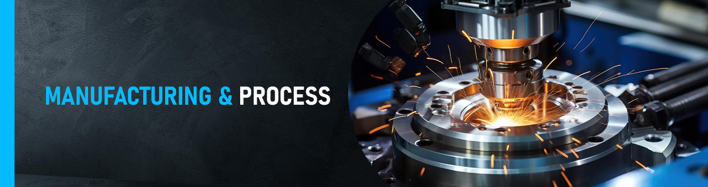 manufacturing and processes